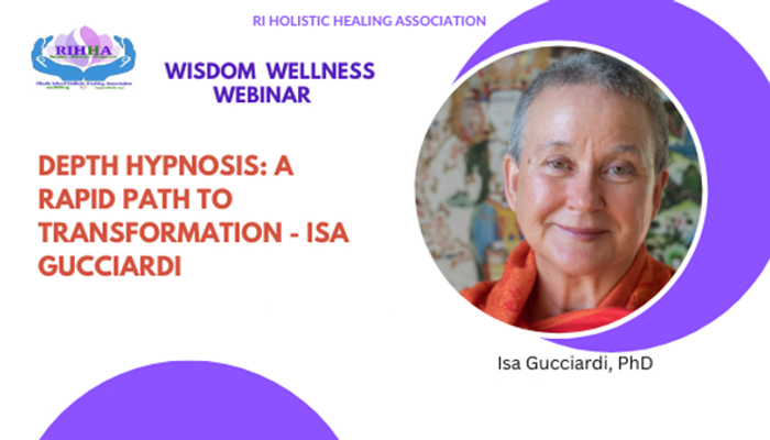 On the Air: Wisdom Wellness Webinar: Depth Hypnosis: A Rapid Path to Transformation with Isa Gucciardi, Ph.D.