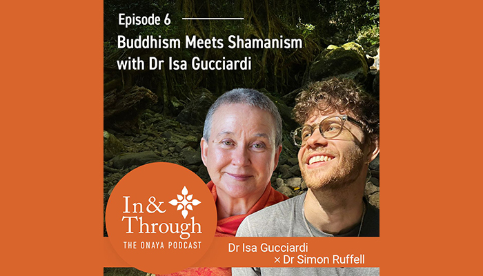 On the Air: The Onaya Podcast: Episode 6: Buddhism Meets Shamanism with Dr Isa Gucciardi